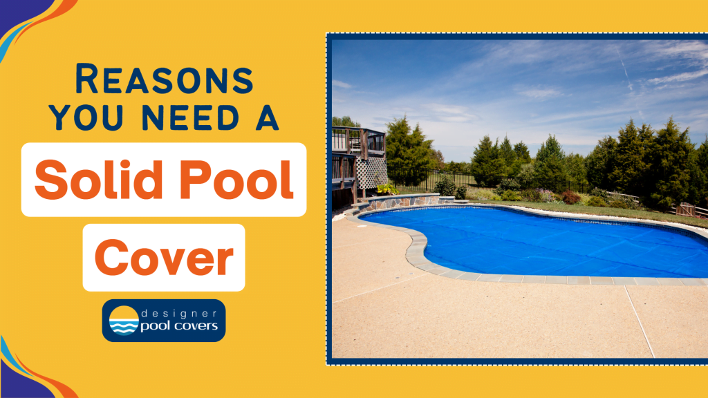 Reasons you Need a Solid Pool Cover 10 designer pool covers Top reasons to invest in a solid pool cover.