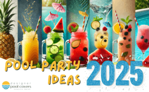 designer pool covers Colorful smoothies in jars with fruit and umbrellas by a pool. Text reads, "Pool Party Ideas 2025." Logo at the bottom left corner.