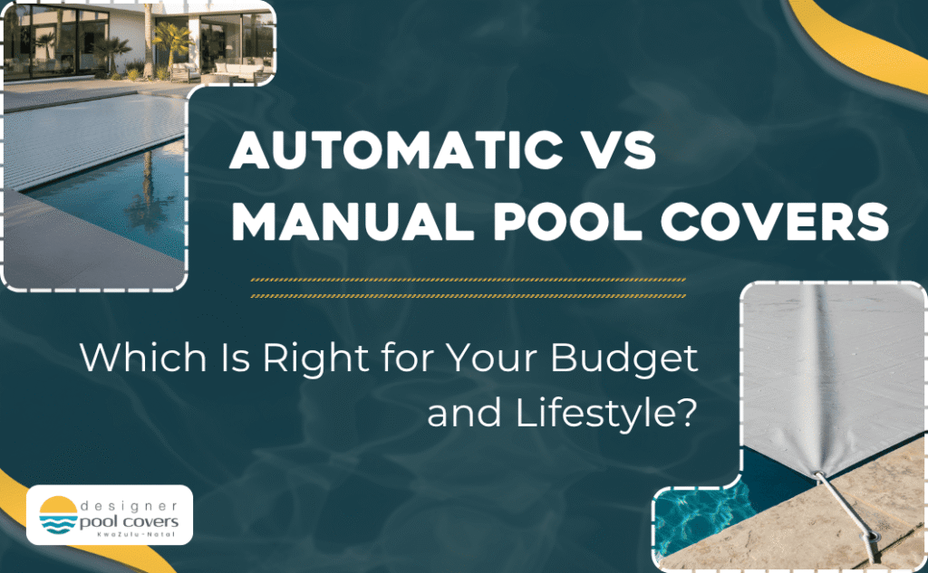 A promotional graphic compares automatic and manual pool covers with inset images of each type and text asking which is right for your budget and lifestyle.