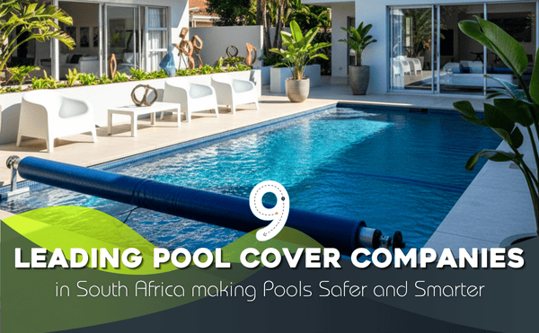 A modern backyard pool with a blue pool cover partially rolled, surrounded by tropical plants and outdoor seating. Text reads: "9 Leading Pool Cover Companies in South Africa making Pools Safer and Smarter.