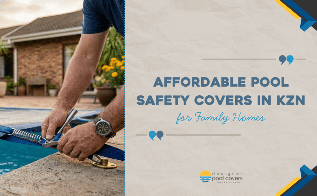 A person secures a pool safety cover with a tool beside a pool; text reads "Affordable pool safety covers in KZN for family homes.